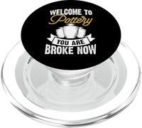 Welcome To Pottery You Are Broke Now PopSockets PopGrip per MagSafe