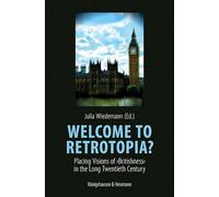 Welcome to Retrotopia?: Placing Visions of ¿Britishness¿ in the Long Twentieth Century