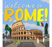 Welcome to Rome!: An Activity Book for Kids and Tourists!