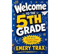 Welcome to the 5th Grade: A Book for Boys That Is Almost True but Mostly a Big Fib About School, Friends, and Pesky Sisters