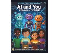 Welcome to the AI Generation™: AI and You - A Kid’s Guide to the Future