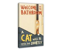 Welcome to The Bathroom; The Cat Will Soon Be Here to DecorIt.Welcome to The Bathroom; The Cat Will Soon Be Here to DecorIt. Poster su tela Decorazione per camera da letto Paesaggio Ufficio Camera da