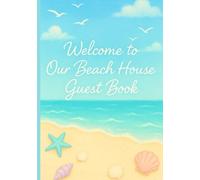 Welcome to the Beach House Guest Book: Visitor Register Book for Vacation Homes, Air Bnbs, and Bed & Breakfasts for Guests to Log Memories & ... Beach House for Vacation Rentals, Air Bnbs