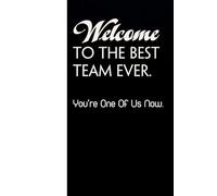 Welcome to The Best Team Ever, You're One of Us Now.: Funny Gag Gift Notebook for Co-workers, Office, Staff Member, New Jobs, Secret Santa, Birthday, Graduation [6"x9" - 100 lined pages]