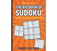 Welcome to ‘THE BIG BOOK OF SUDOKU - 200 CHALLENGES FOR THE MIND’.: Challenge your mind with 200 unique puzzles for every level of difficulty.