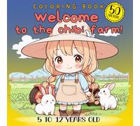 Welcome to the Chibi Farm: -Coloring Book 50 sketch- 5 to 12 years old