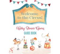 Welcome to the Circus! Baby Shower Games: Guide Book