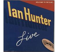 Welcome To The Club - Ian Hunter Live