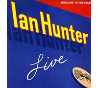 Welcome To The Club - Ian Hunter Live