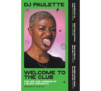 Welcome to the club: The Life and Lessons of a Black Woman Dj