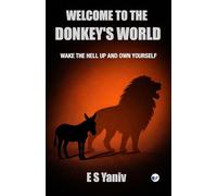 Welcome to the Donkey's World: Wake the Hell up and Own Yourself