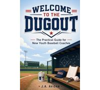 Welcome to the Dugout: The Practical Guide for New Youth Baseball Coaches