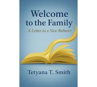Welcome to the family: A Letter to a New Believer: Your First Steps in Following Jesus