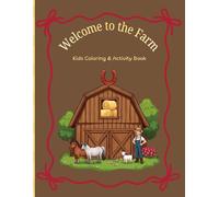 Welcome to the Farm Coloring and Activity Book: Farm Theme Kids Coloring, Learning, and Activity Book