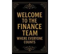 Welcome To The Finance Team, Where Everyone Counts: lined notebook