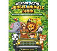 Welcome to the Jungle Animals Book: Wild Adventures Coloring & Activity Book for Kids Ages 3-7