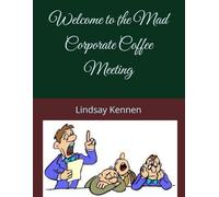 Welcome to the Mad Corporate Coffee Meeting