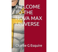 WELCOME TO THE NOVA MAX UNIVERSE