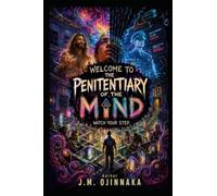WELCOME TO THE PENITENTIARY OF THE MIND: WATCH YOUR STEP