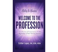 Welcome to the Profession: A collection of Conversations for the Beginning of Your Nursing Journey