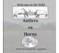 Welcome to the Wild: Antlers vs Horns