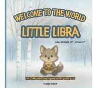 Welcome to the World, Little Libra: A keepsake zodiac baby book with poetic stories, gentle illustrations, and space for memories, from birth and ... Little Star. A zodiac baby book series