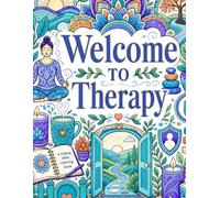 Welcome to Therapy: a Coping Skills Coloring Book