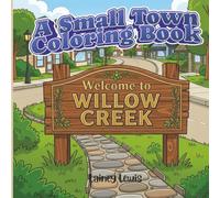 Welcome to Willow Creek: A Small Town Coloring Book