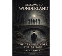 Welcome to Wonderland: The Crying Under the Bridge: 1