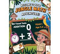 Welcome to Your Jungle Math Adventure!: Kindergarten & Year 1 Math Practice Addition Workbook | 100 timed tests