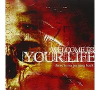 WELCOME TO YOUR LIFE There Is No Turning Back (CD) Album