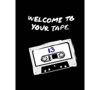 Welcome To Your Tape:"13 Reasons Why" Fandom Novelty Notebook/Journal: 13RW Fan Gift/Notebook/Journal; 100+Lined Pages For Writing/Doodling: Volume 1