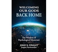 Welcoming Our Gods Back Home: The Wisdom of Psychological Mysticism: 3