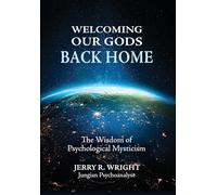 Welcoming Our Gods Back Home: The Wisdom of Psychological Mysticism: 3