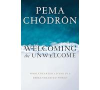 Welcoming the Unwelcome: Wholehearted Living in a Brokenhearted World