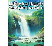 Welcoming Waters: A Stress Relief Colouring Book