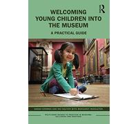 Welcoming Young Children into the Museum: A Practical Guide