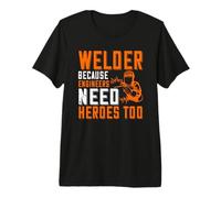 Welder Beacuse Engineers Need Heros Too Welding Welders Maglietta Premium