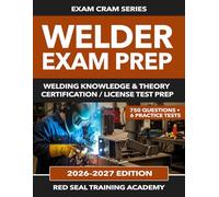 Welder Exam Prep: 750 Practice Questions in Welding Knowledge and Theory for Certification and License Exams