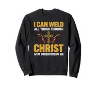Welder I Can Weld all Things Through Christ Welders Welding Felpa