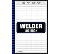 Welder Log Book: Track Welding Jobs, Work Hours, and Material Usage with Ease