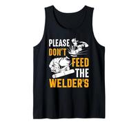 Welder Please Don't Feed The Welder's Funny Welder Welding Canotta