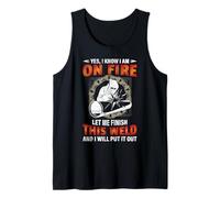 Welder Yes I Know I Am On Fire Let Me Finish Welding Welders Canotta