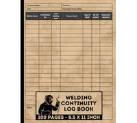 Welding Continuity Log Book: for Work Record ｜ welding compliance tracker｜ Welder Performance Journal
