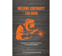 Welding Continuity Log Book: Maintenance of Certification Record for Professional Welders