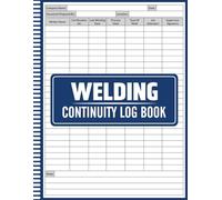 Welding Continuity Log Book: Track, Verify, and Maintain Welder Qualifications and Continuity Records, Essential Continuity Tracking Log for Welders ... for Inspectors, Supervisors, and QA/QC Teams