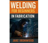 Welding for Beginners in Fabrication