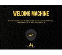 Welding Machine Inspection: Comprehensive Checklist for Optimal Maintenance and Operation