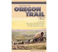 Weldon Willis Rau Surviving the Oregon Trail, 1852 (Tascabile)