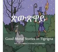 Weledo Publications Enterprise Good Moral Stories in Tigrigna (Tascabile)